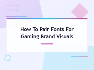 Font Pairing Guide for Gaming Brand Visuals That Stand Out