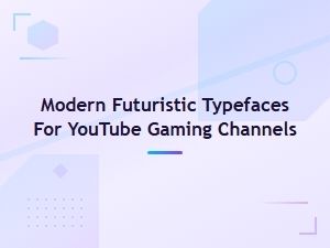 Best Modern Futuristic Fonts for Youtube Gaming Channels in 2024